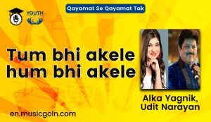 Tum bhi akele hum bhi akele lyrics | Qayamat Se Qayamat Tak | Alka Yagnik, Udit Narayan | 1988
