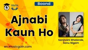Ajnabi Kaun Ho
