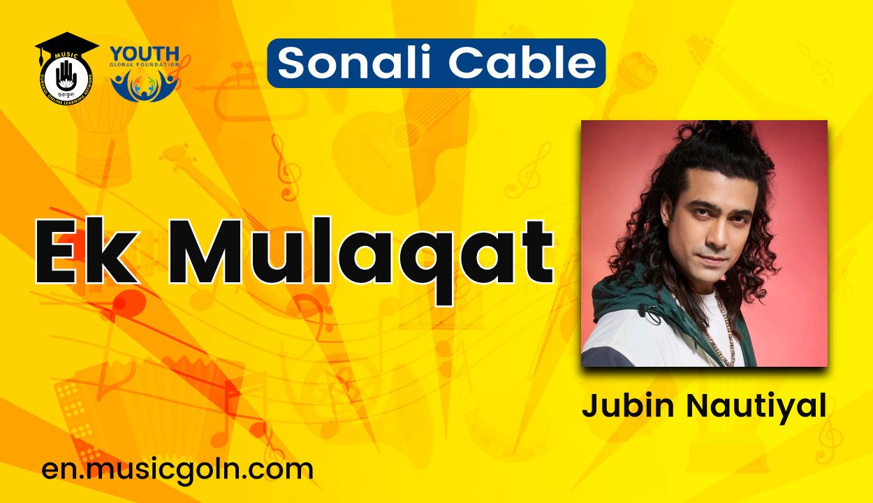 Ek Mulaqat Lyrics | Sonali Cable | Jubin Nautiyal | 2014 1 Ek Mulaqat Lyrics | Sonali Cable | Jubin Nautiyal | 2014
