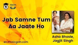 Jab Samne Tum Aa Jaate Ho Lyrics | Asha Bhosle| Jagjit Singh