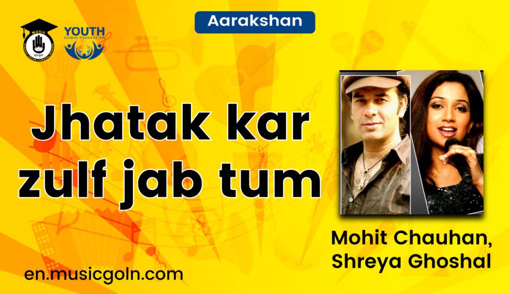 Jhatak kar zulf jab tum lyrics | Aarakshan | Mohit Chauhan, Shreya Ghoshal | 2011