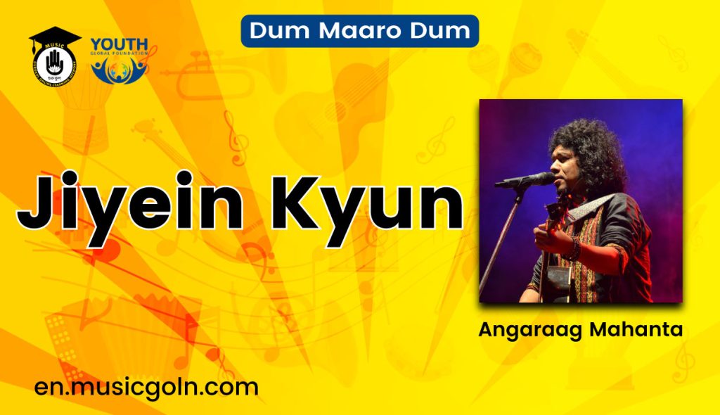 Jiyein Kyun Lyrics | Angaraag Mahanta | Dum Maaro Dum | 2011 Jiyein Kyun
