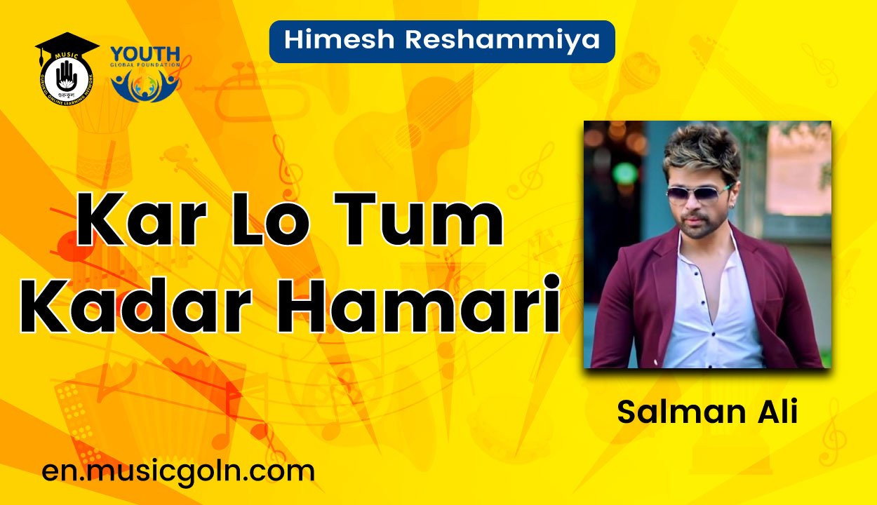 Kar Lo Tum Kadar Hamari Lyrics | Salman Ali | Himesh Reshammiya 1 Kar Lo Tum Kadar Hamari
