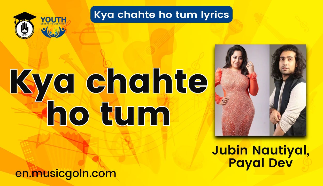 Kya chahte ho tum lyrics | Jubin Nautiyal, Payal Dev | 2020