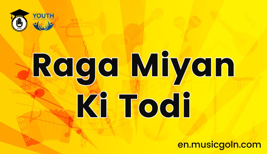 Raga Miyan Ki Todi Raga Miyan Ki Todi