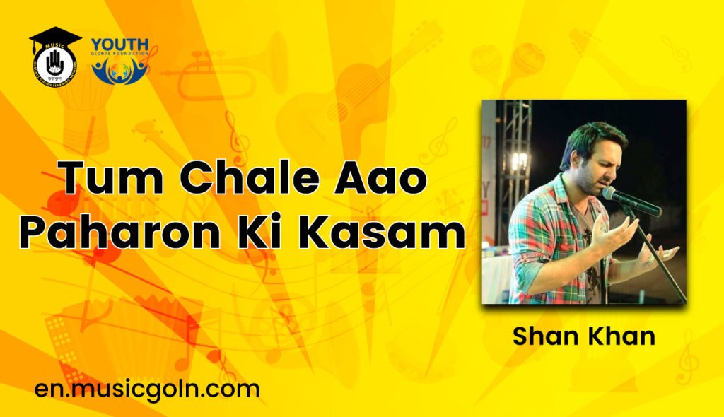 Tum Chale Aao Paharon Ki Kasam Lyrics | Shan Khan Tum Chale Aao Paharon Ki Kasam