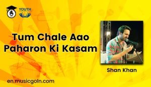 Tum Chale Aao Paharon Ki Kasam