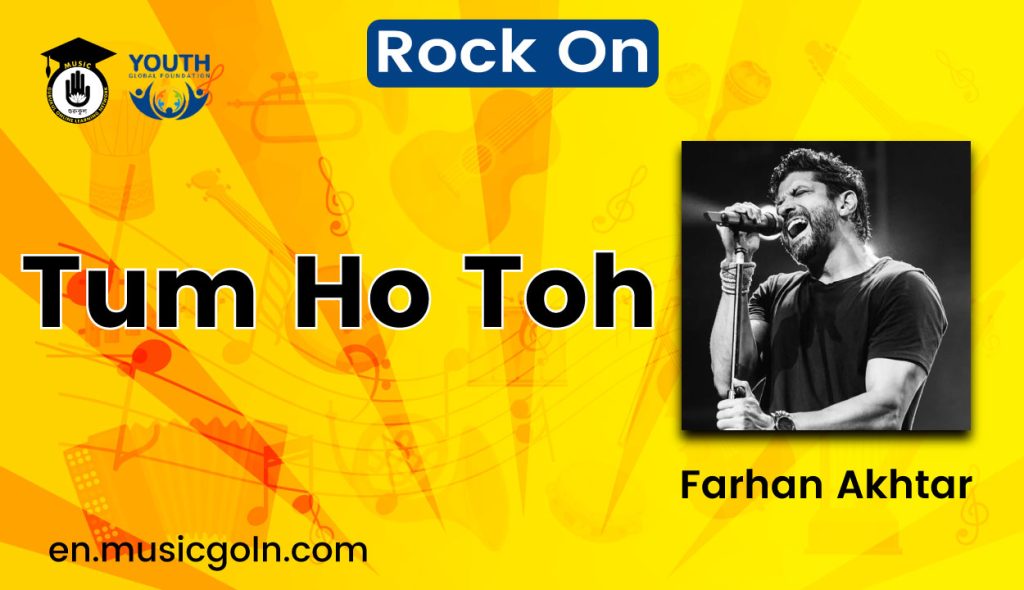 Tum Ho Toh Lyrics | Rock On | Farhan Akhtar | 2008 Tum Ho Toh