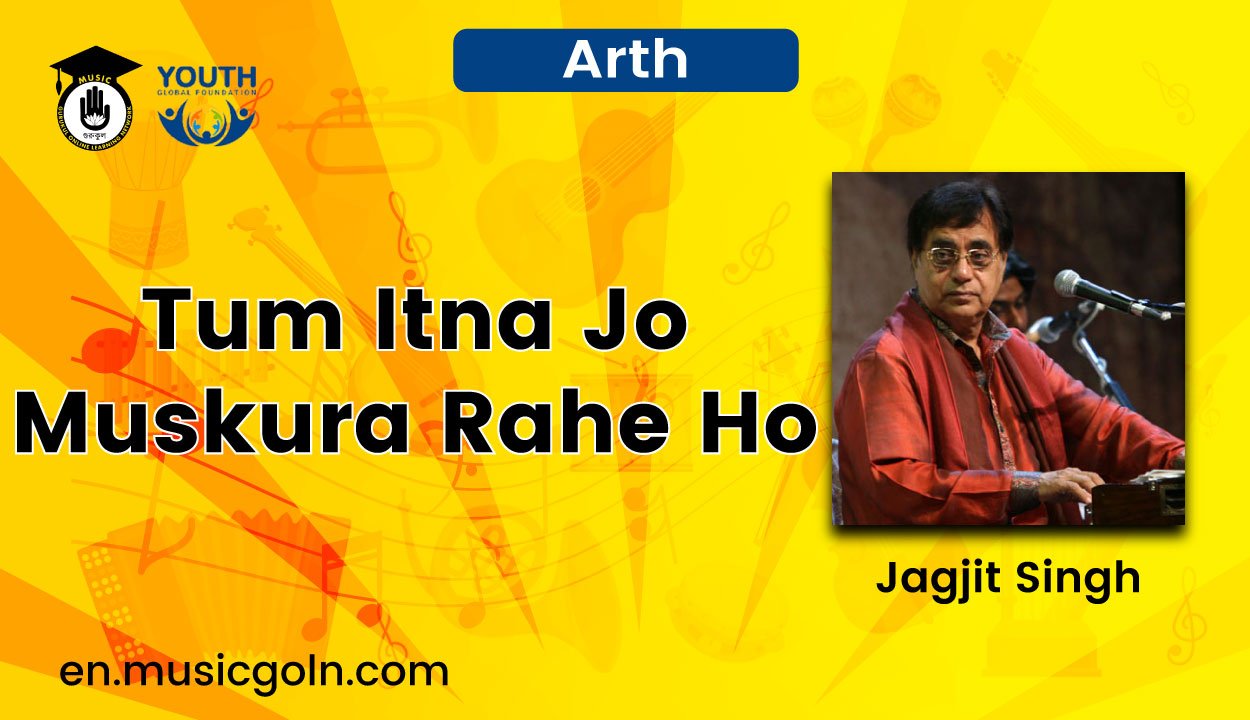 Tum Itna Jo Muskura Rahe Ho Lyrics | Jagjit Singh | Arth | 1982 1 Tum Itna Jo Muskura Rahe Ho