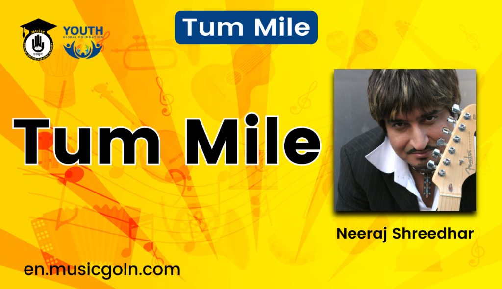 Tum Mile Lyrics | Neeraj Shreedhar | Tum Mile | 2009 Tum Mile