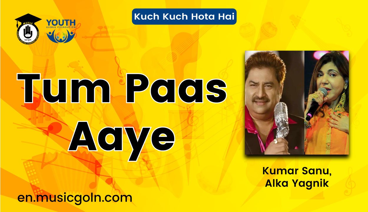 Tum Paas Aaye Lyrics | Kuch Kuch Hota Hai | Kumar Sanu, Alka Yagnik | 1998 1 Tum Paas Aaye