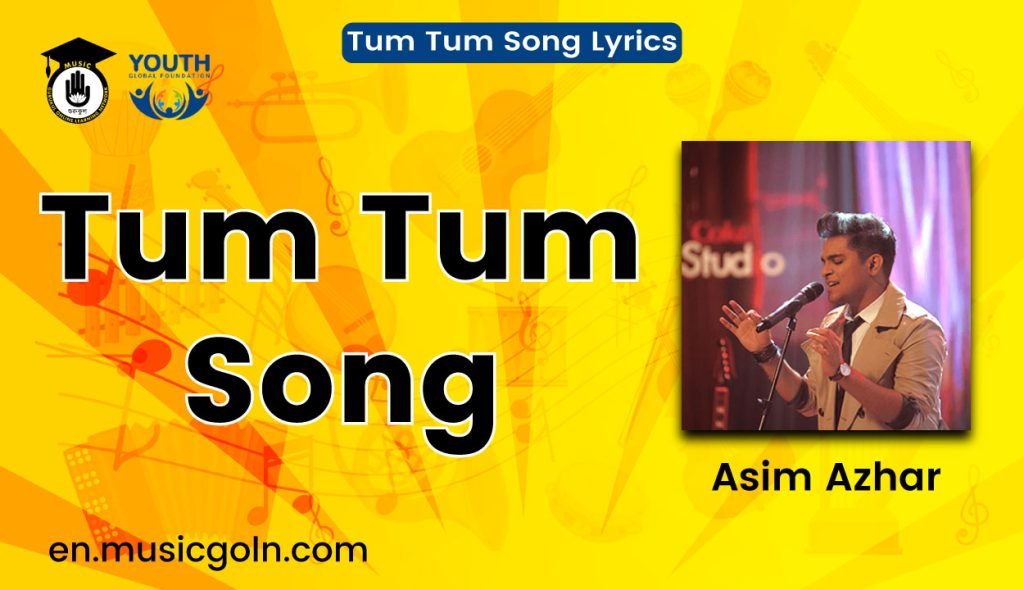 Tum Tum Song Lyrics | Asim Azhar | 2020