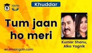 Tum jaan ho meri lyrics | Kumar Shanu, Alka Yagnik | Khuddar | 1994