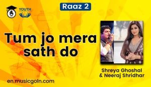 Tum jo mera sath do lyrics | Raaz 2 | Sonu Nigam, Shreya Ghoshal & Neeraj Shridhar | 2009