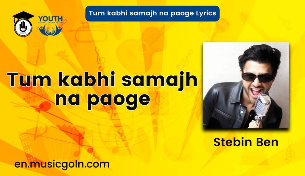 Tum kabhi samajh na paoge Lyrics | Stebin Ben | 2021