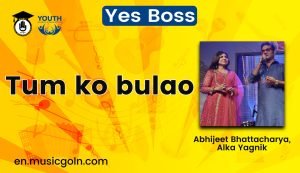 Tum ko bulao lyrics | Abhijeet Bhattacharya, Alka Yagnik | Yes Boss | 1997