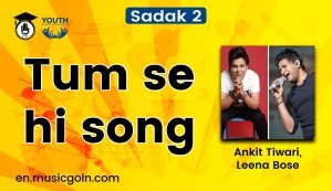 Tum se hi song lyrics | Sadak 2 | Ankit Tiwari, Leena Bose | 2020