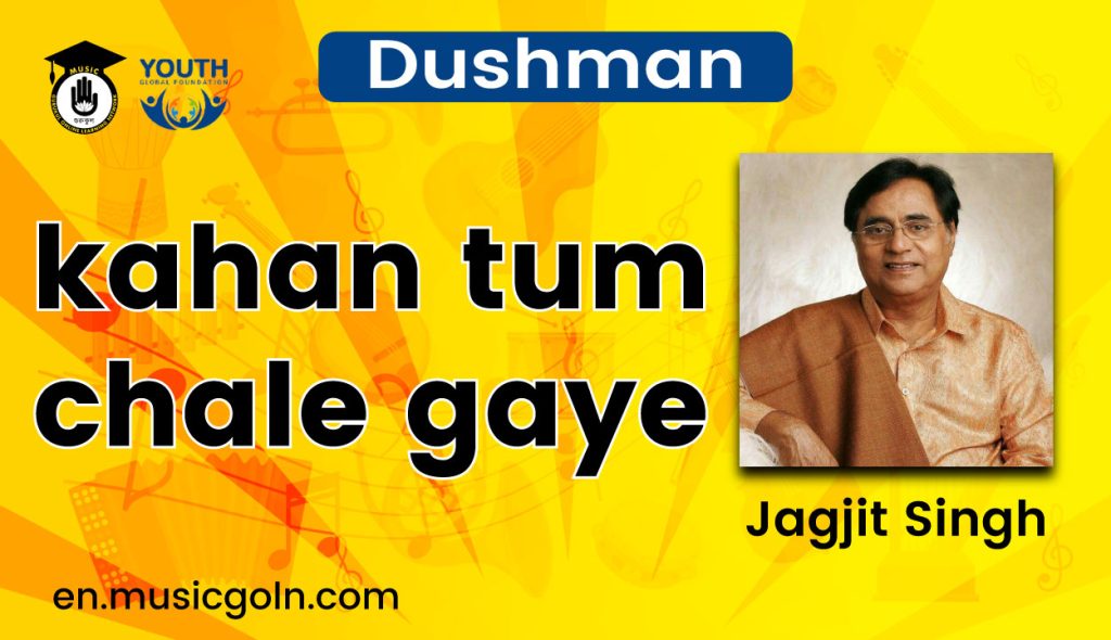 kahan tum chale gaye lyrics | Dushman | Jagjit Singh | 1998 2 kahan tum chale gaye lyrics | Dushman | Jagjit Singh | 1998