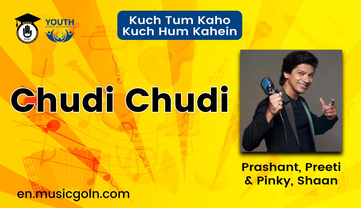 Chudi Chudi Song lyrics | Prashant, Preeti & Pinky, Shaan | Kuch Tum Kaho Kuch Hum Kahein | 2002 1 Chudi Chudi