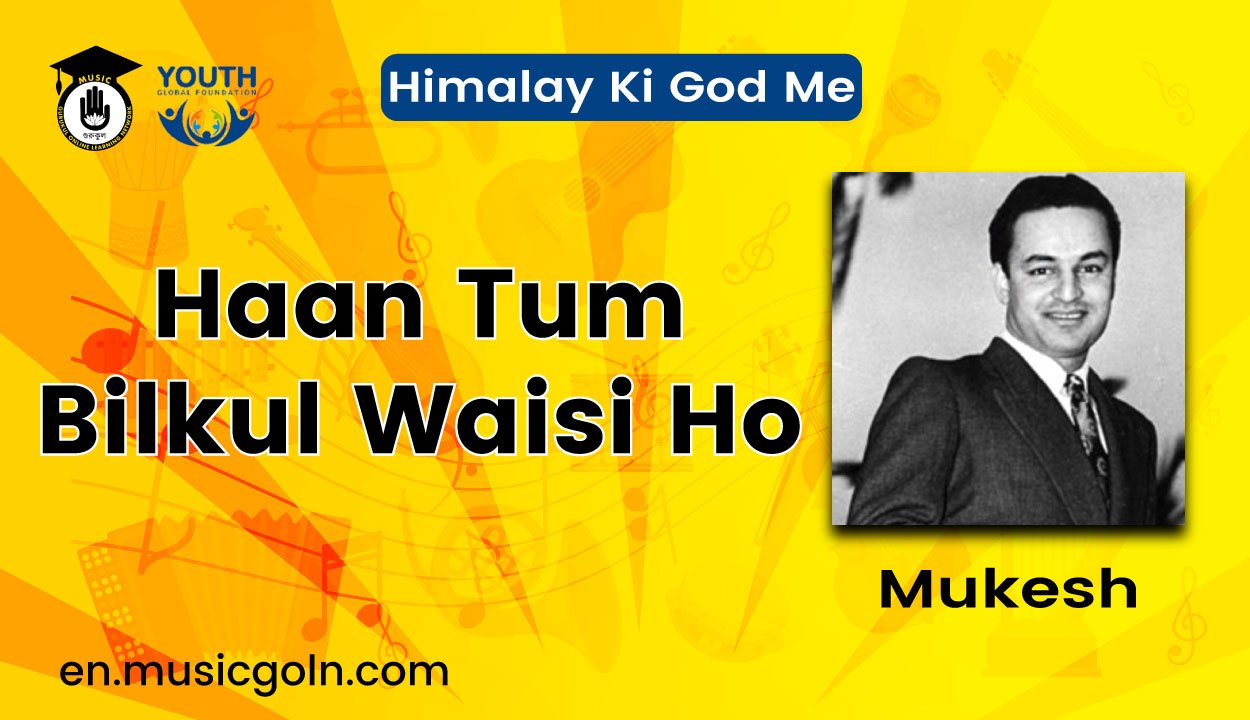 Haan Tum Bilkul Waisi Ho Lyrics | Himalay Ki God Me | Mukesh | 1965 1 Haan Tum Bilkul Waisi Ho