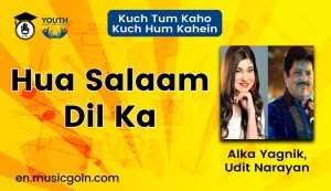 Hua Salaam Dil Ka