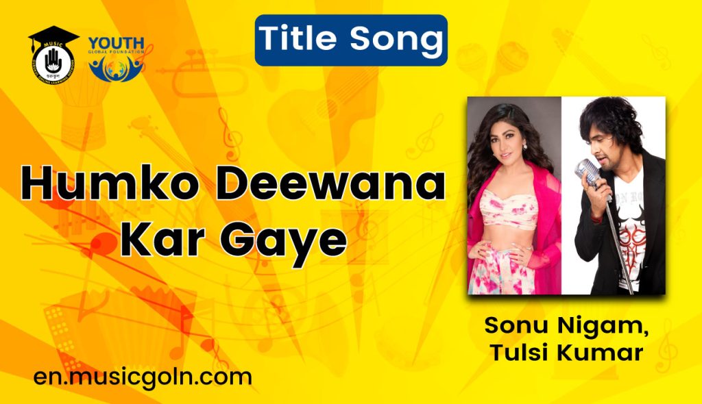 Humko Deewana Kar Gaye lyrics | Title song | Sonu Nigam, Tulsi Kumar | 2006 Humko Deewana Kar Gaye