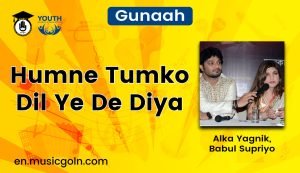 Humne Tumko Dil Ye De Diya