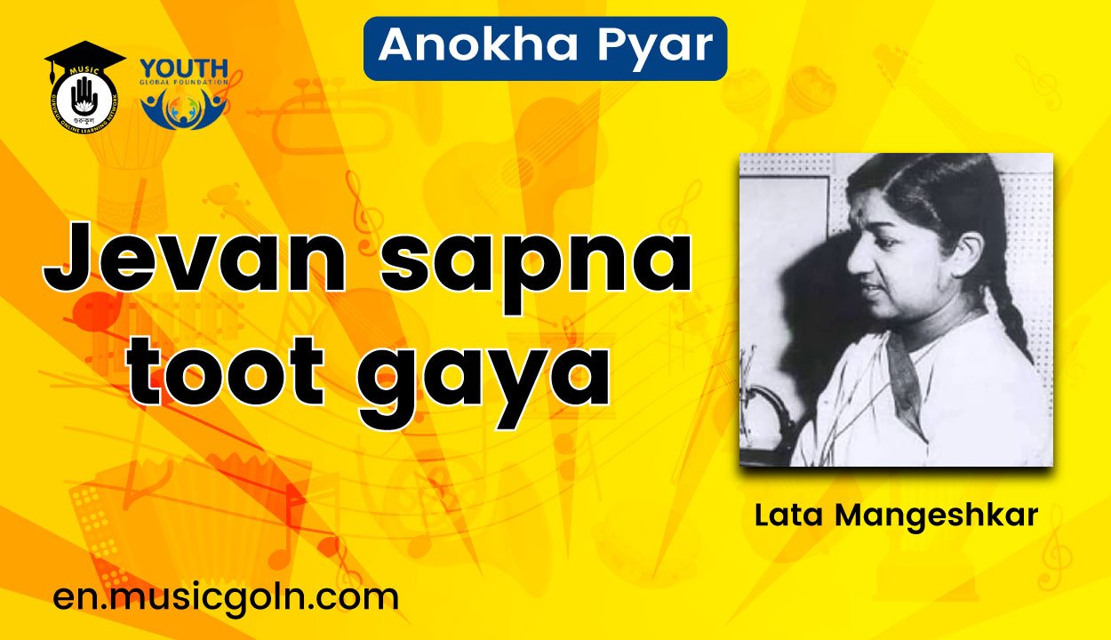 Jevan sapna toot gaya lyrics | Lata Mangeshkar | Anokha pyar | 1948 1 Jevan sapna toot gaya