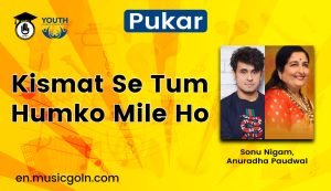 Kismat Se Tum Humko Mile Ho