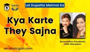 Kya Karte They Sajna