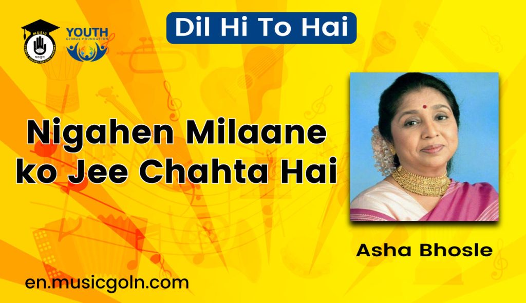 Nigahen Milaane ko Jee Chahta Hai Lyrics | Asha Bhosle | Dil Hi To Hai | 1963 1 Nigahen Milaane ko Jee Chahta Hai