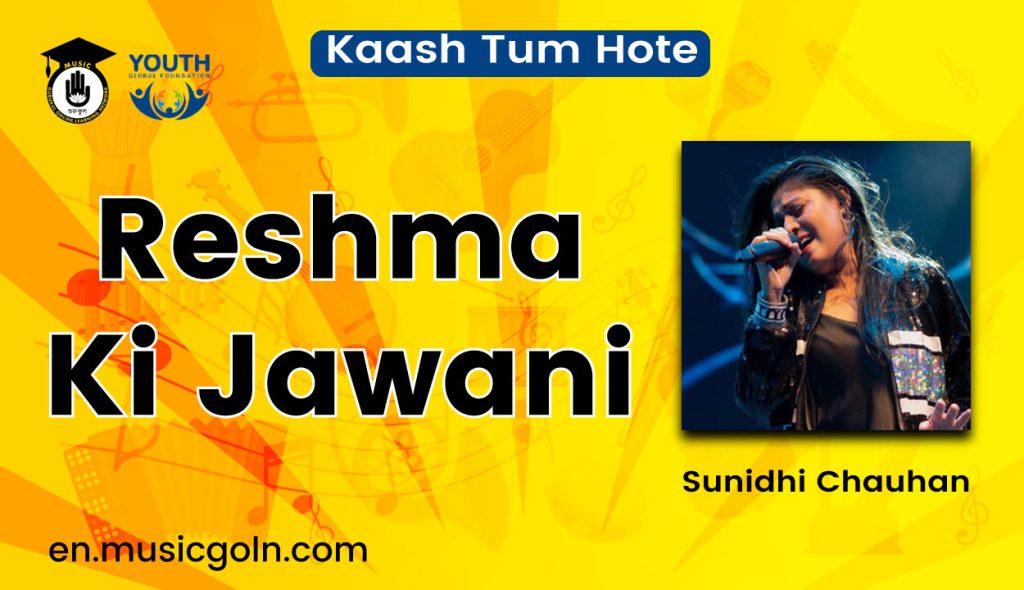 Reshma Ki Jawani Lyrics | Kaash Tum Hote | Sunidhi Chauhan | 2013 8 Reshma Ki Jawani