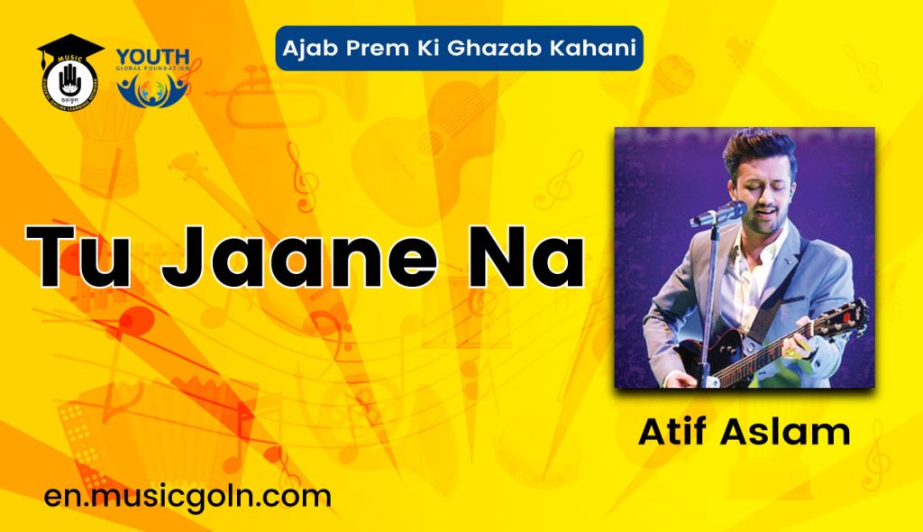 Tu Jaane Na Lyrics | Ajab Prem Ki Ghazab Kahani | Atif Aslam | 2009 Tu Jaane Na