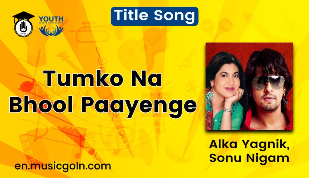 Tumko Na Bhool Paayenge Lyrics | Alka Yagnik, Sonu Nigam | Title Song | 2002 Tumko Na Bhool Paayenge