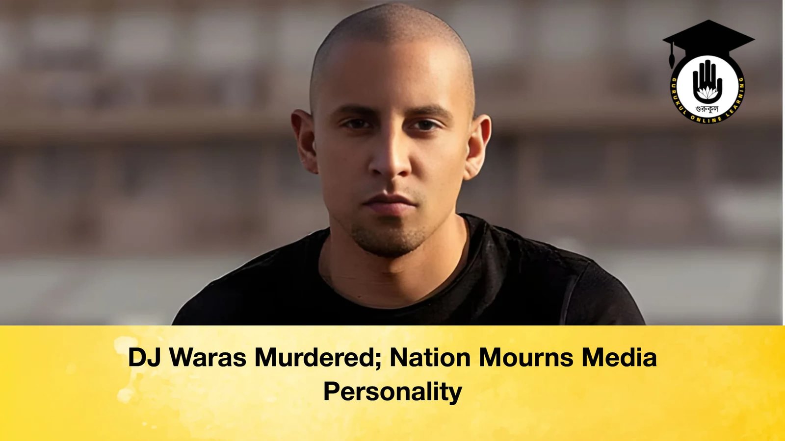 DJ Waras Murdered; Nation Mourns Media Personality