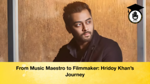 From Music Maestro to Filmmaker: Hridoy Khan’s Journey