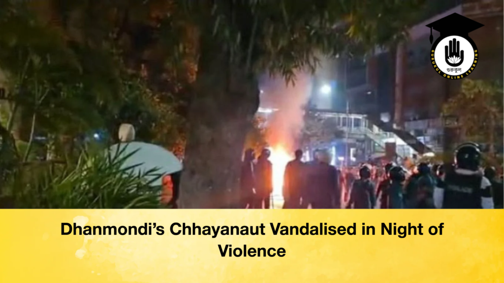Dhanmondi’s Chhayanaut Vandalised in Night of Violence Dhanmondi’s Chhayanaut Vandalised in Night of Violence