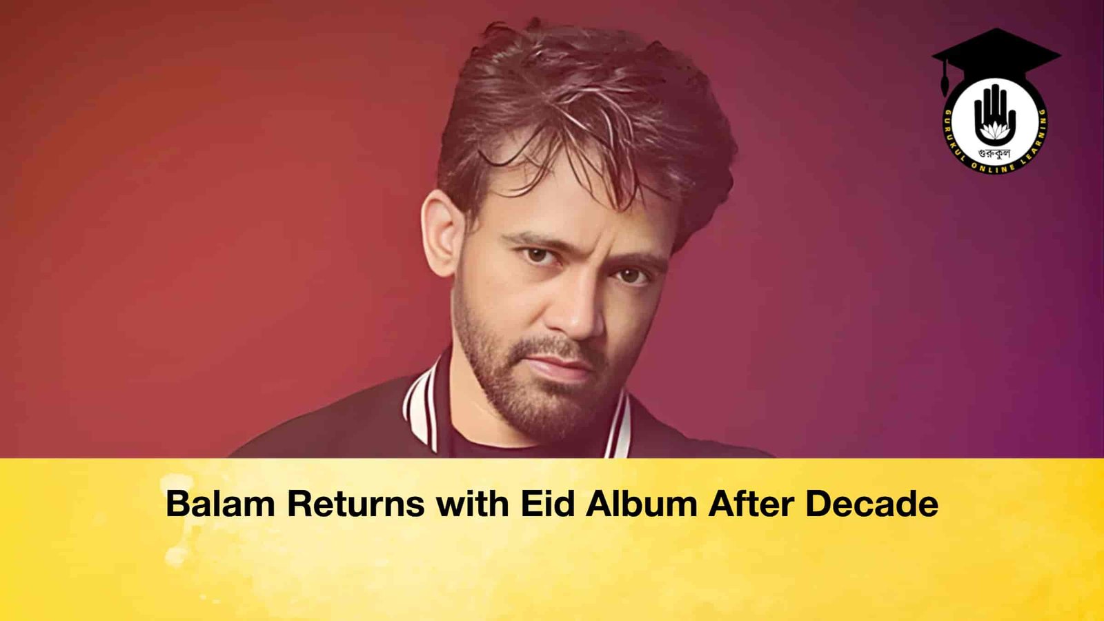 Balam Returns with Eid Album After Decade