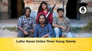 Lutfor Hasan Unites Three Young Talents