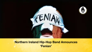 Northern Ireland Hip Hop Band Announces ‘Fenian Northern Ireland Hip-Hop Band Announces ‘Fenian’