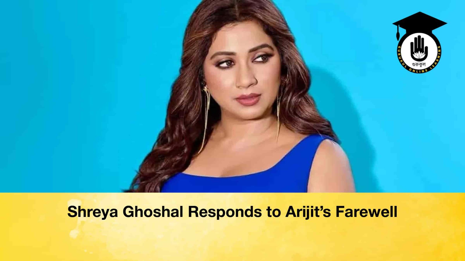 Shreya Ghoshal Responds to Arijit’s Farewell