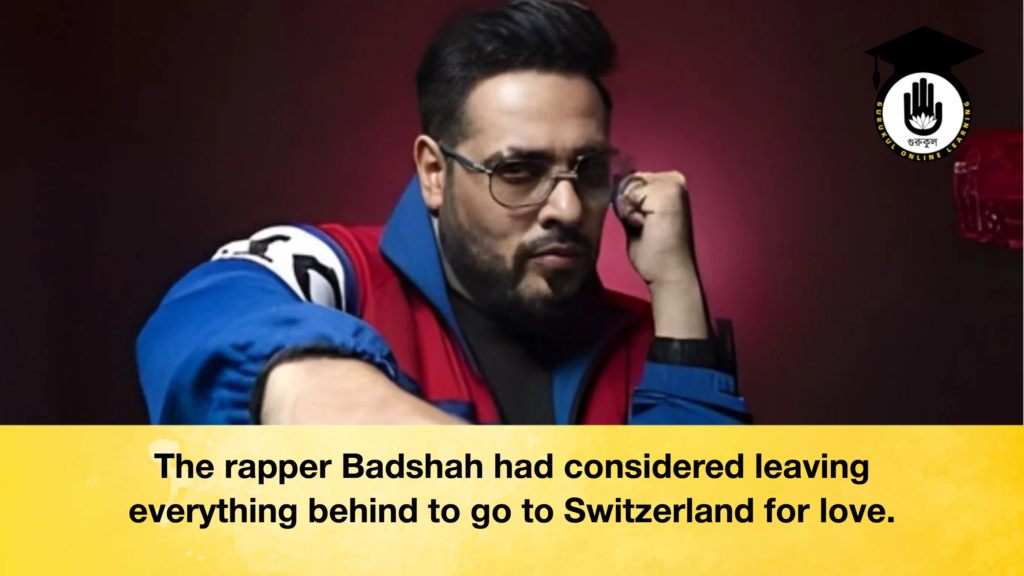 The rapper Badshah had considered leaving everything behind to go to Switzerland for love. The rapper Badshah had considered leaving everything behind to go to Switzerland for love The rapper Badshah had considered leaving everything behind to go to Switzerland for love.