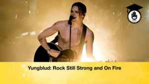 Yungblud Rock Still Strong and On Fire Yungblud: Rock Still Strong and On Fire