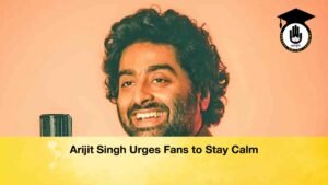 Arijit Singh Urges Fans to Stay Calm