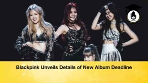 Blackpink Unveils Details of New Album Deadline