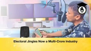 Electoral Jingles Now a Multi-Crore Industry