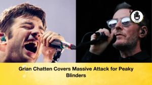 Grian Chatten Covers Massive Attack for Peaky Blinders Grian Chatten Covers Massive Attack for Peaky Blinders