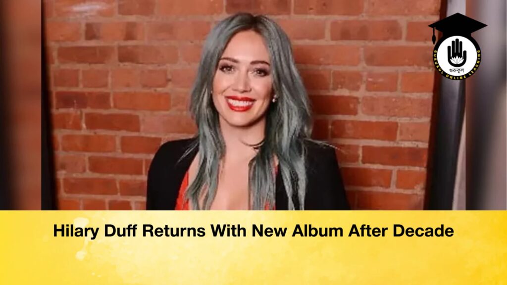 Hilary Duff Returns With New Album After Decade Hilary Duff Returns With New Album After Decade Hilary Duff Returns With New Album After Decade