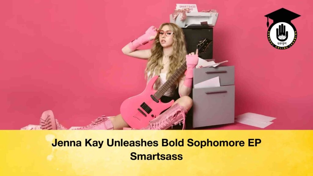 Jenna Kay Unleashes Bold Sophomore EP Smartsass Jenna Kay Unleashes Bold Sophomore EP Smartsass