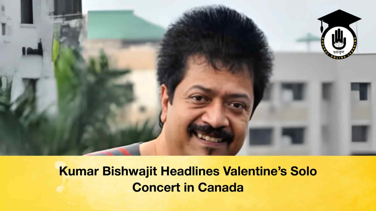 Kumar Bishwajit Headlines Valentine’s Solo Concert in Canada